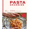 Pasta Grannies: The Secrets of Italy's Best Home Cooks